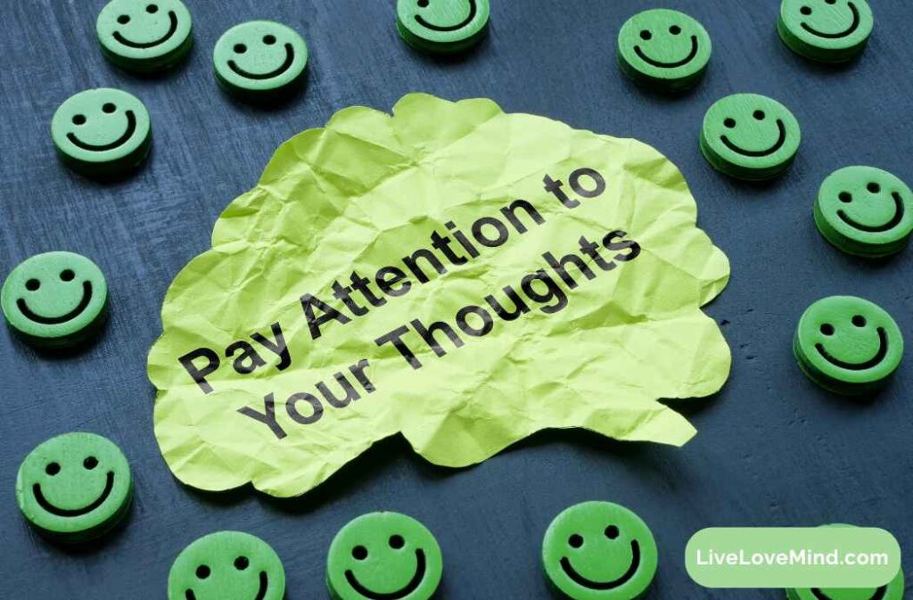 Pay attention to your thoughts